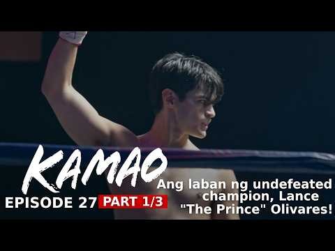 Kamao: Ang laban ng undefeated champion, Lance “The Prince” Olivares! (Episode 27 - Part 1/3)