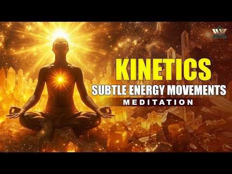 Kinetics: Subtle Energy Movements | Deep Meditation Music | Healing & Inner Balance