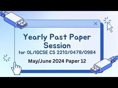 P12 M/J 2024 : Live Past Paper Session - Computer Science 2210/0478