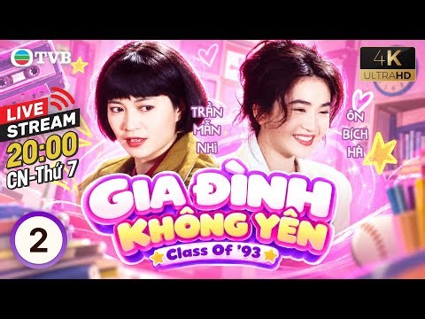 [LIVE] Phim TVB lồng tiếng Gia Đình Không Yên 4K 2/18 | Hạ Vũ, Trần Mẫn Nhi, Trần Quốc Bang | 1993