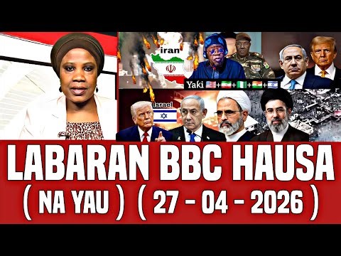 BBC Hausa Labaran Duniya na Yau 27-04-2026