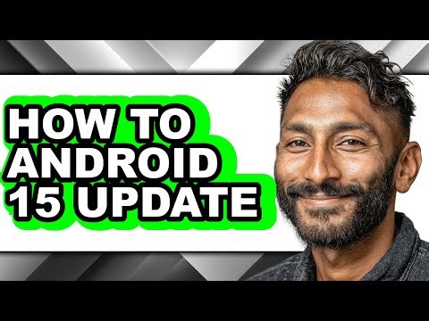 How to Android 15 Update - Full Guide