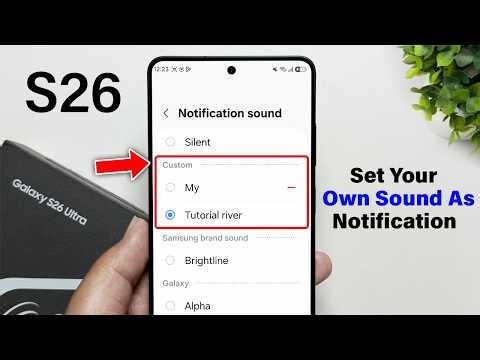 Samsung Galaxy S26 / S26+ / S26 Ultra : How To Add Custom Notification Sounds