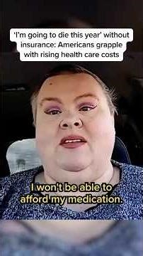 'I'm going to die this year' without insurance: Americans grapple with rising health care costs