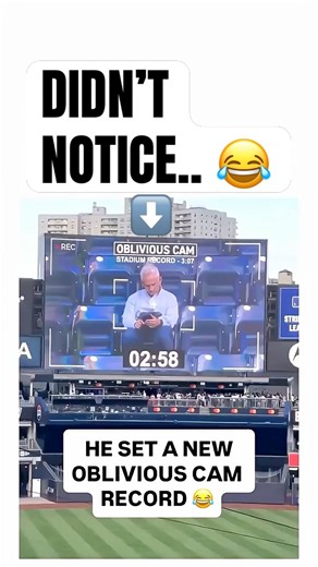 oblivious cam.. 😂