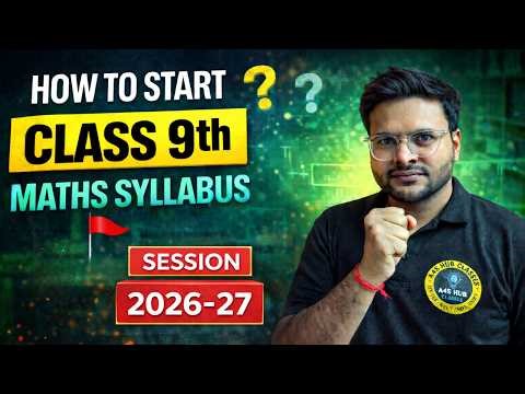 How to Start Class 9 Maths Syllabus For Session 2026-27 I Class 9 Maths Syllabus by Ashish Sir