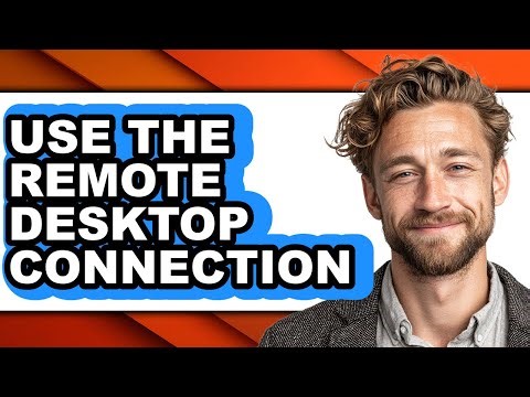 How to Use the Remote Desktop Connection - Easy Guide