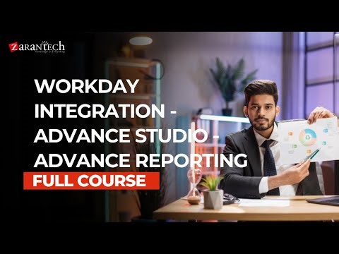 Workday Integration Advance Studio Advance Reporting Full Course | ZaranTech