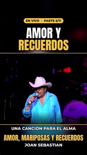 Amor y recuerdos 🦋 Joan Sebastian EN VIVO (Parte 5)