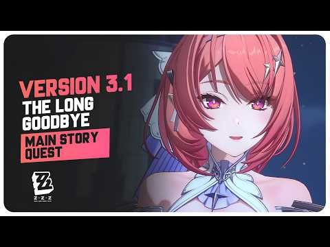 Zenless Zone Zero Version 3.1 Main Story Quest (Full Playthrough) The Long Goodbye