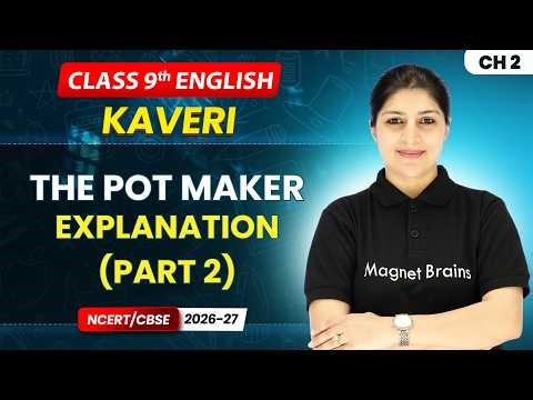The Pot Maker - Explanation (Part 2) | Class 9th English (Kaveri) | Chapter 2 | CBSE 2026-27