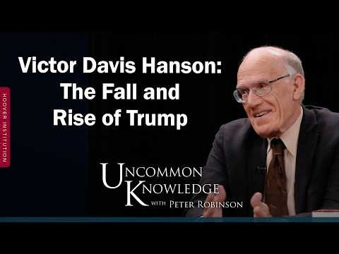 Victor Davis Hanson: The Fall and Rise of Trump