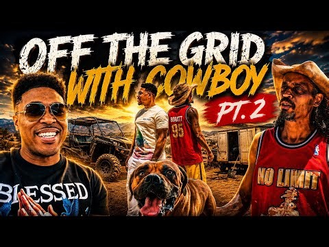 Cowboy go from GANGS in LA to building a HOUSE on his LAND| OFF THE GRID With COWBOY PT. 2