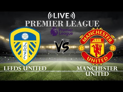 🔴Leeds United vs Manchester United | Premier League | Live Score