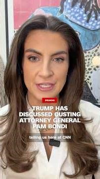 Trump has discussed ousting Attorney General Pam Bondi