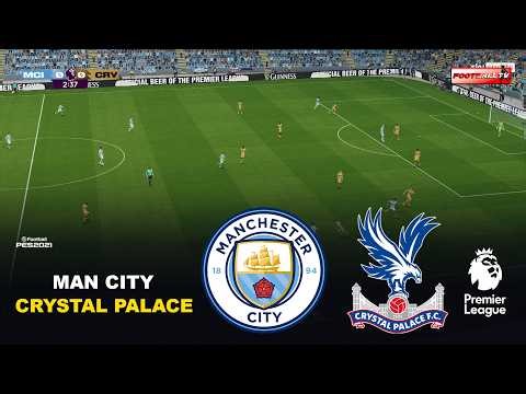 🔴MANCHESTER CITY VS CRYSTAL PALACE - Premier League 2026 | Pes 21 Video Game Simulation