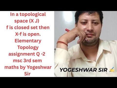 In a topological space (X J) f is closed set then X-f is open. Elementary topology assignment Q 2
