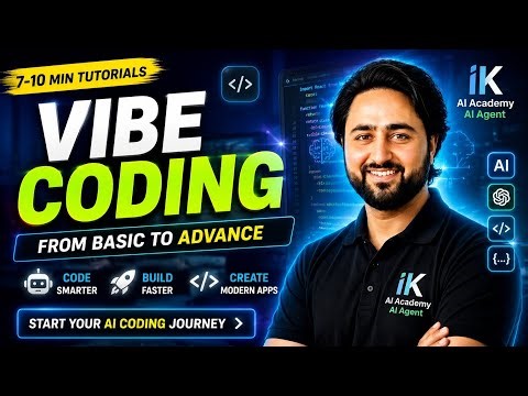 Vibe Coding Full Course 2026 | From Basic to Advanced | AI Coding Mastery by IK AI Academy