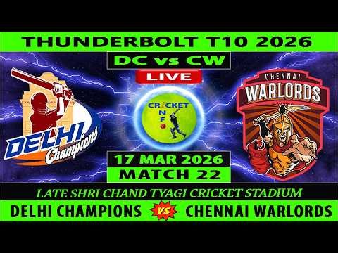 Chennai Warlords vs Delhi Champions | CW vs DC Live | 22nd Match of Thunderbolt T10 2026 | DC vs CW