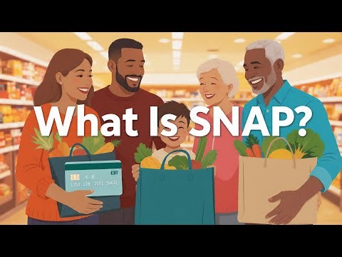 The Supplemental Nutrition Assistance Program (SNAP) What You Need to Know
