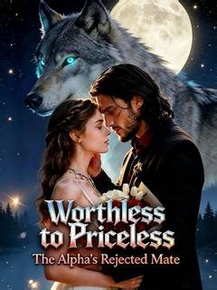 Worthless to Priceless The Alpha's Rejected Mate 39 full episode-DramaBox