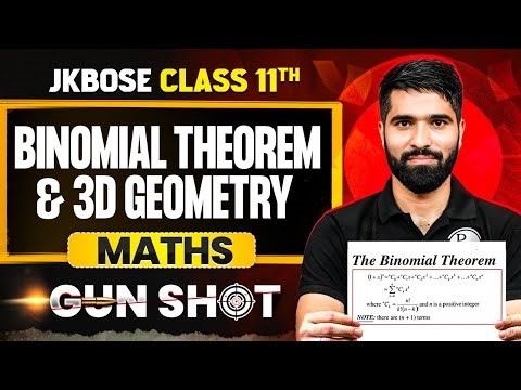 JKBOSE Class 11th Maths | Binomial Theorem & 3D Geometry | ONE-SHOT | Gun Shot | JKBOSE Wallah