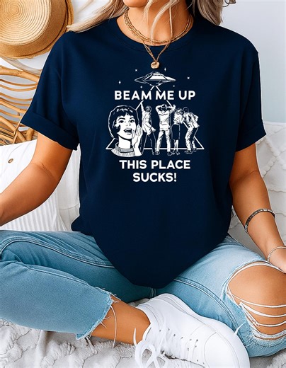 Beam Me up This Place Sucks T-shirt, Sci-fi Alien T-shirt, Funny Alien Graphic Gifts, Sarcastic Space Humor, Funny Movie Quote T-shirt - Etsy