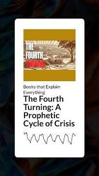 The Fourth Turning: A Prophetic Cycle of Crisis | Books that Explain Everything