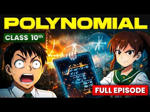 Polynomials || Class 10 Anime - FULL EPISODE || Complete Chapter 2 in One Shot🔥
