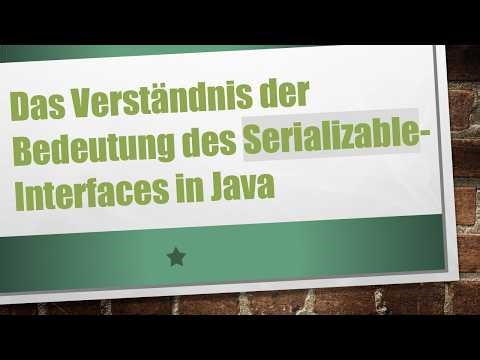 Das Verständnis der Bedeutung des Serializable-Interfaces in Java