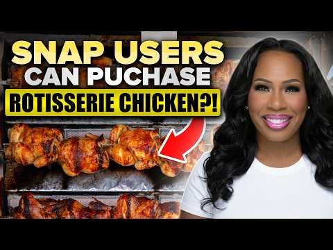 SNAP BENEFITS: "NEW" HOT ROTISSERIE CHICKEN ACT + ONE TIME SNAP CASH, WORK REQUIREMENTS & SENIORS!