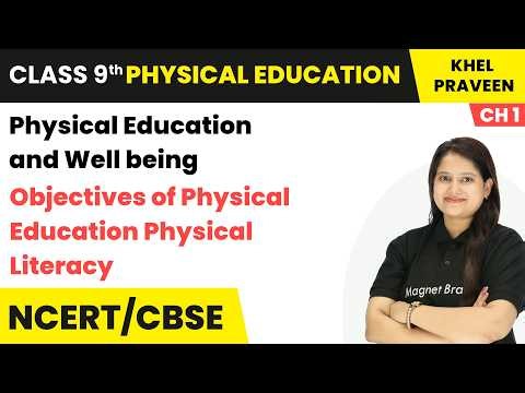 Objectives of Physical Education Physical Literacy | Class 9th Physical Education | Chapter 1 | CBSE