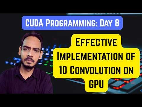 ⚡ Cuda Programming: Day 8 | Effective use of Constant Memory In GPU | 1D Convolution Implementation
