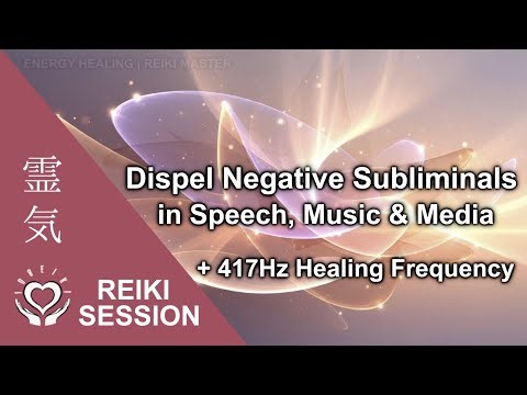 Reiki 417Hz Dispel Hidden Negative Subliminals in Speech, Music, Media | Energy Healing Session
