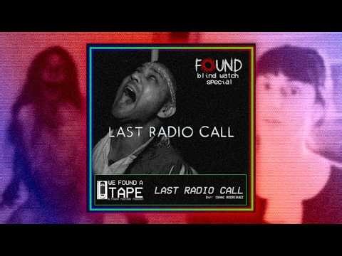Episode 37: LAST RADIO CALL (Found TV Blind Watch Special)