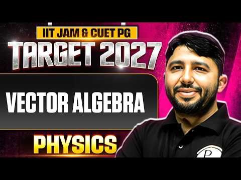 Vector Algebra | IIT JAM Physics | IIT JAM & CUET PG 2027 | PW
