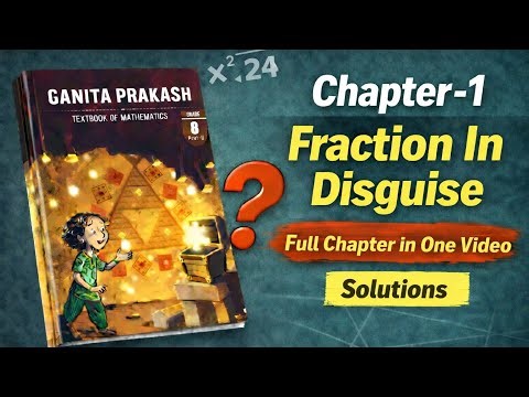 Class 8 Maths Fraction in Disguise Chapter -1 | Ganita Prakash | Full Chapter Solutions