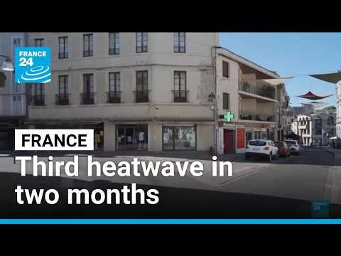 'It's unbearable': France hit by third heatwave in two months • FRANCE 24 English