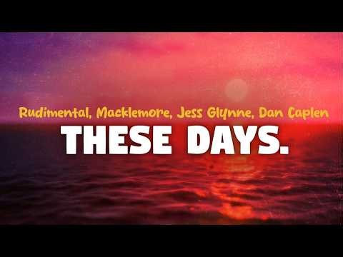 Rudimental, Macklemore, Jess Glynne, Dan Caplen - These Days (lyrics)