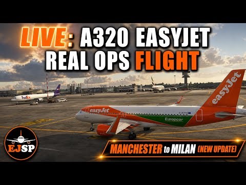 🔴 LIVE: MSFS 2024 Easyjet A320 Real Ops Flight - Updated Milan (MXP) Airport | MSFS 2024