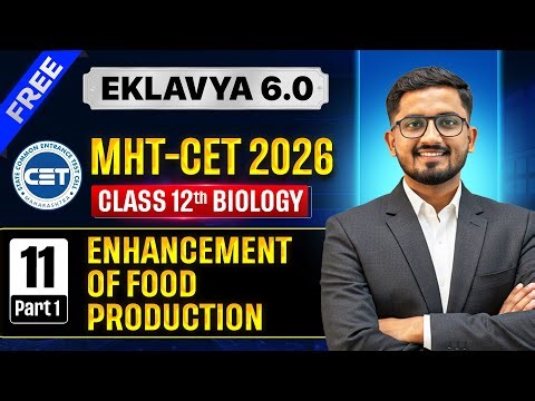 Enhancement in food production | EKLAVYA 6.0 Batch MHT-CET 2026 | biology class 12 cet lecture