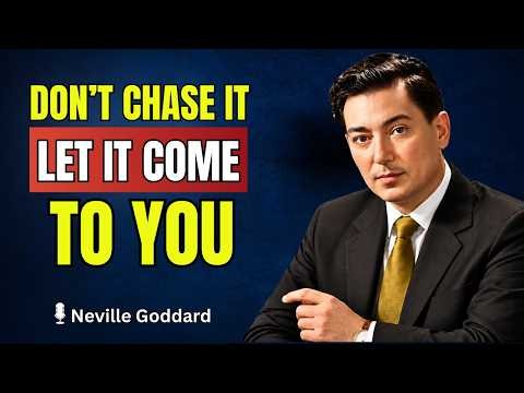 Stop Chasing — Discover the Power of Letting Life Come to You | Neville Goddard