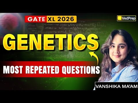 GATE XL 2026 | Genetics Most Repeated PYQs with Concepts | VedPrep Bio Academy