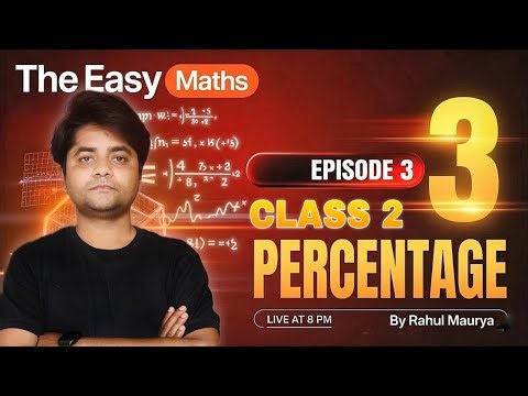 Percentage | Class 2 | Episode 3 | The Easy Maths | By Rahul Maurya | SSC, RAILWAY, STATE LAVEL