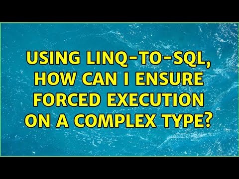 Using Linq-To-SQL, how can I ensure forced execution on a complex type?