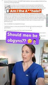 Girlfriend called him a pervert for saying men can be obgyns...