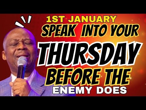 THURSDAY JANUARY 1ST, SPEAK INTO YOUR THURSDAY BEFORE THE ENEMY DOES | DR DK OLUKOYA PRAYERS