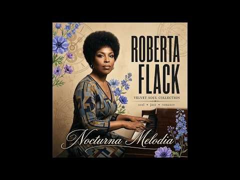 Roberta Flack - Moonlit Soul Memories | Timeless Jazz & Soul Collection
