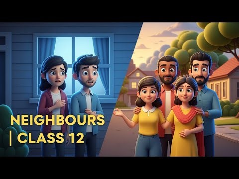 Neighbours – Class 12 English | Full Summary, Theme, Moral & Explanation (Easy English)