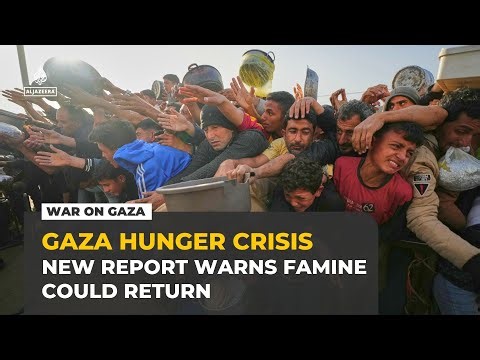 Global hunger report warns famine could return quickly to the Gaza Strip